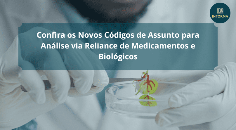 Confira os Novos Códigos de Assunto para Análise via Reliance de Medicamentos e biológicos