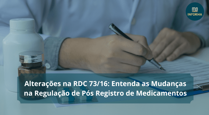 Alterações na RDC 73 16 Entenda as Mudanças na Regulação de Pós Registro de Medicamentos